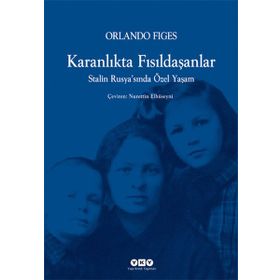 KARANLIKTA FISILDAŞANLAR STALIN RUSYASINDA ÖZEL YAŞAM - ORLANDO FIGES