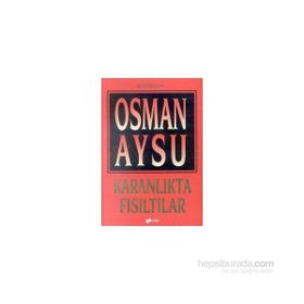 KARANLIKTA FISILTILAR - OSMAN AYSU