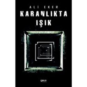 Karanlıkta Işık - Ali Eker