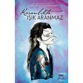 Karanlıkta Işık Aranmaz - Claire Contreras