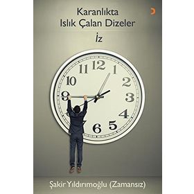 Karanlıkta Islık Çalan Dizeler İz - Şakir Yıldırımoğlu
