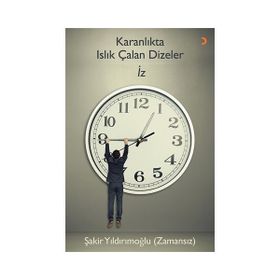 Karanlıkta Islık Çalan Dizeler İz - Şakir Yıldırımoğlu