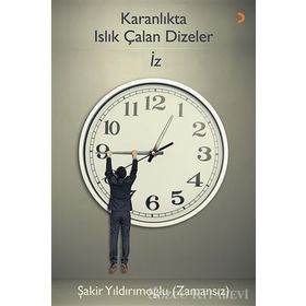 Karanlıkta Islık Çalan Dizeler İz - Şakir Yıldırımoğlu