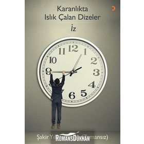 Karanlıkta Islık Çalan Dizeler İz - Şakir Yıldırımoğlu