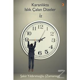 Karanlıkta Islık Çalan Dizeler İz - Şakir Yıldırımoğlu