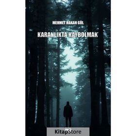 Karanlıkta Kaybolmak - Mehmet Hakan Gül