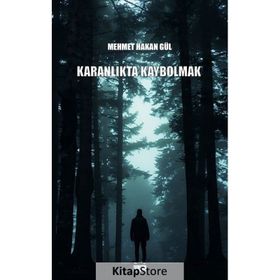 Karanlıkta Kaybolmak - Mehmet Hakan Gül