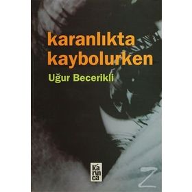 KARANLIKTA KAYBOLURKEN - UĞUR BECERIKLI