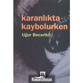 KARANLIKTA KAYBOLURKEN - UĞUR BECERIKLI