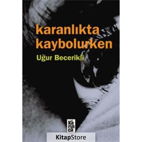 KARANLIKTA KAYBOLURKEN - UĞUR BECERIKLI