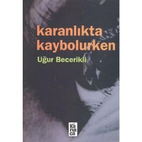 KARANLIKTA KAYBOLURKEN - UĞUR BECERIKLI