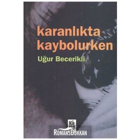KARANLIKTA KAYBOLURKEN - UĞUR BECERIKLI