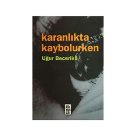 KARANLIKTA KAYBOLURKEN - UĞUR BECERIKLI