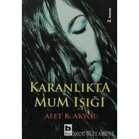 KARANLIKTA MUM IŞIĞI - AFET K. AKYOL