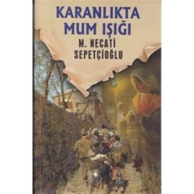 KARANLIKTA MUM IŞIĞI - MUSTAFA NECATI SEPETÇİOĞLU
