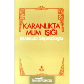 KARANLIKTA MUM IŞIĞI - MUSTAFA NECATI SEPETÇİOĞLU