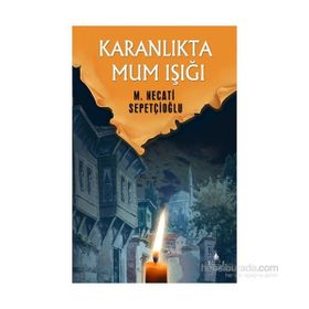 KARANLIKTA MUM IŞIĞI - MUSTAFA NECATI SEPETÇİOĞLU