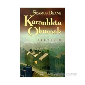 KARANLIKTA OKUMAK - SEAMUS DEANE