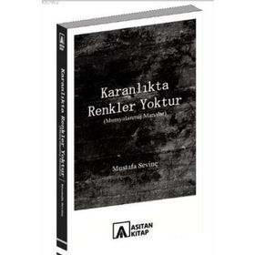 Karanlıkta Renkler Yoktur - Mustafa Sevinç