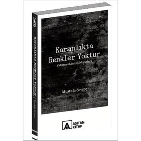 Karanlıkta Renkler Yoktur - Mustafa Sevinç