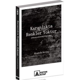 Karanlıkta Renkler Yoktur - Mustafa Sevinç