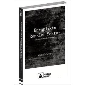 Karanlıkta Renkler Yoktur - Mustafa Sevinç