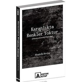 Karanlıkta Renkler Yoktur - Mustafa Sevinç