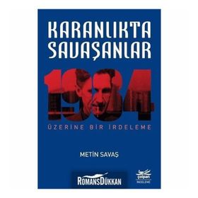 Karanlıkta Savaşanlar 1984 Üzerine Bir İrdeleme - Metin Savaş