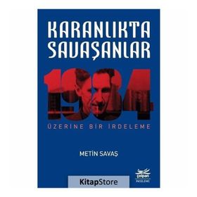 Karanlıkta Savaşanlar 1984 Üzerine Bir İrdeleme - Metin Savaş