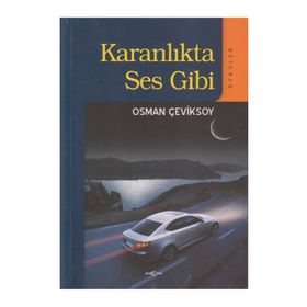 KARANLIKTA SES GIBI (ÖYKÜLER) - OSMAN ÇEVİKSOY
