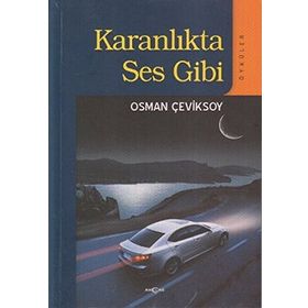 KARANLIKTA SES GIBI (ÖYKÜLER) - OSMAN ÇEVİKSOY