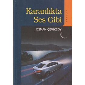 KARANLIKTA SES GIBI (ÖYKÜLER) - OSMAN ÇEVİKSOY