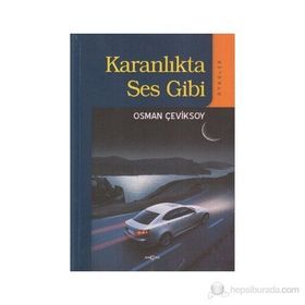 KARANLIKTA SES GIBI (ÖYKÜLER) - OSMAN ÇEVİKSOY