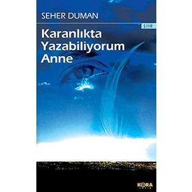 KARANLIKTA YAZABILIYORUM ANNE - SEHER DUMAN