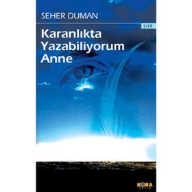 KARANLIKTA YAZABILIYORUM ANNE - SEHER DUMAN