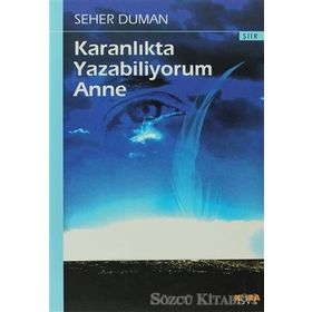 KARANLIKTA YAZABILIYORUM ANNE - SEHER DUMAN