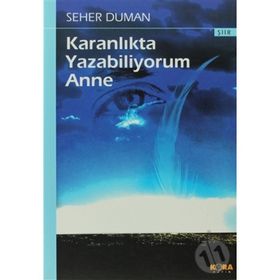 KARANLIKTA YAZABILIYORUM ANNE - SEHER DUMAN