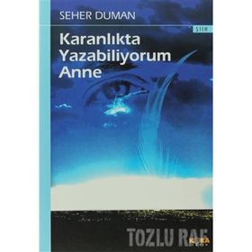 KARANLIKTA YAZABILIYORUM ANNE - SEHER DUMAN