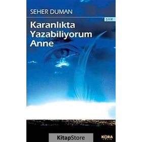 KARANLIKTA YAZABILIYORUM ANNE - SEHER DUMAN