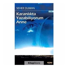 KARANLIKTA YAZABILIYORUM ANNE - SEHER DUMAN