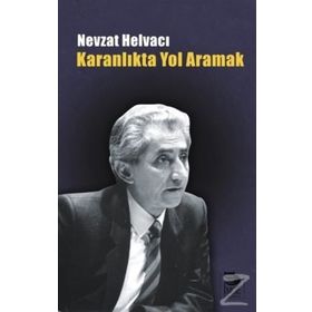 KARANLIKTA YOL ARAMAK - NEVZAT HELVACI