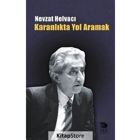 KARANLIKTA YOL ARAMAK - NEVZAT HELVACI