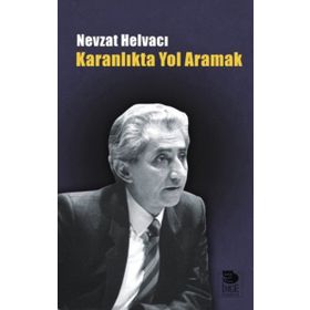 KARANLIKTA YOL ARAMAK - NEVZAT HELVACI
