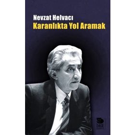 KARANLIKTA YOL ARAMAK - NEVZAT HELVACI
