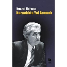 KARANLIKTA YOL ARAMAK - NEVZAT HELVACI