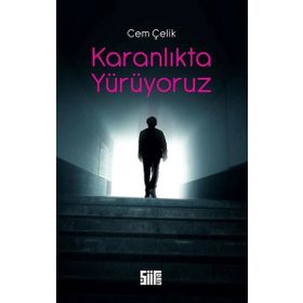 Karanlıkta Yürüyoruz - Cem Çelik