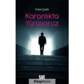 Karanlıkta Yürüyoruz - Cem Çelik