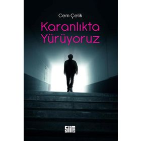 Karanlıkta Yürüyoruz - Cem Çelik