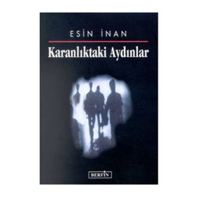 KARANLIKTAKİ AYDINLAR - ESIN İNAN