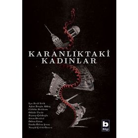Karanlıktaki Kadınlar - Orkide Ünsür Işın Beril Tetik Aşkın Zengin Akkuş Gülbike Berkkam Zeynep Çolakoğlu Seran Demiral Özlem Ertan Funda Özlem Şeran Nurgül Çelebi Özmen